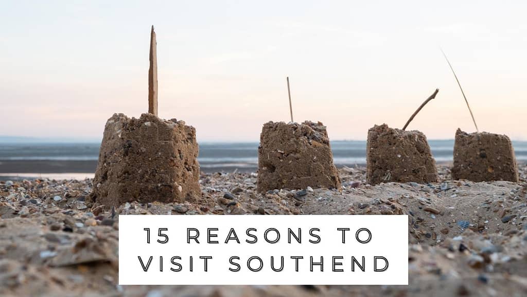 OLD 4 sandcastles on Chalkwell Beach with the text '15 reasons to visit southend'