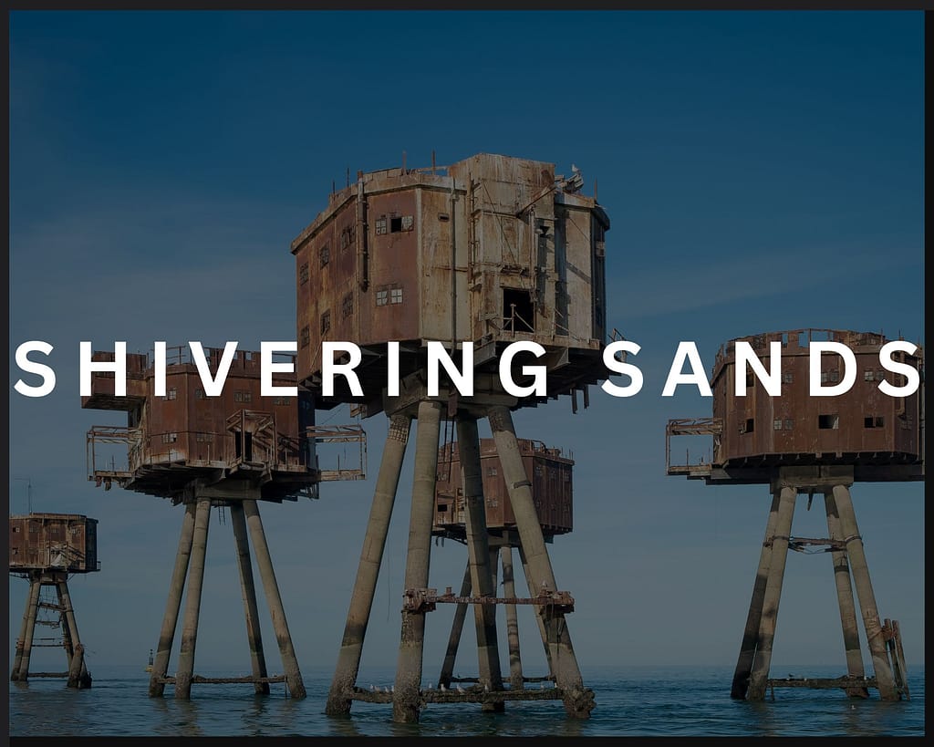 OLD Shivering Sands Maunsell Fort photo with "Shivering Sands" text over it